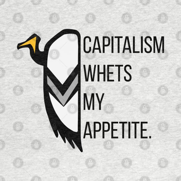 Capitalism Whets My Appetite. - Vulture The Wise by Caving Designs
